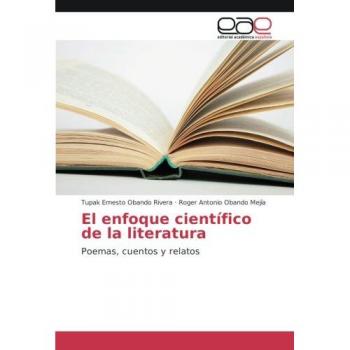 El enfoque científico de la literatura: Poemas, cuentos y relatos