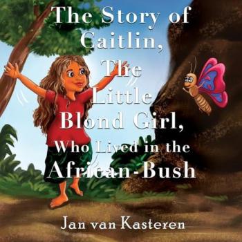 The Story of Caitlin The Little Blond Girl Who Lived in the AfricanBush by Jan van Kasteren