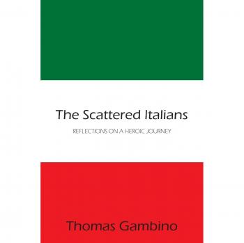 The Scattered Italians: REFLECTIONS ON A HEROIC JOURNEY