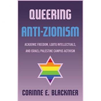 Queering Anti-Zionism : Academic Freedom, LGBTQ Intellectuals, and Israel/Palestine Campus Activism