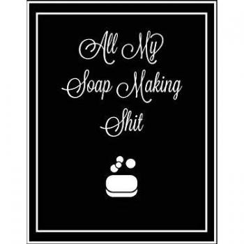 All My Soap Making Shit Journal