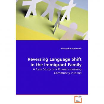 Reversing Language Shift in the Immigrant Family