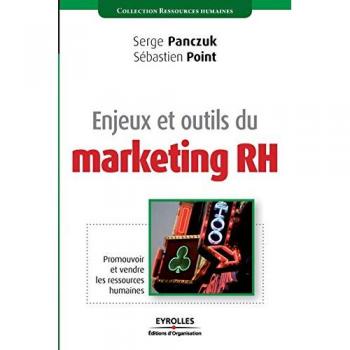 Serge Panczuk Enjeux Et Outils Du Marketing Rh : Promouvoir Et Vendre Les Ressources Humaines