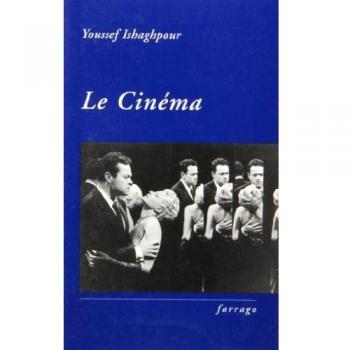 Youssef Ishaghpour Le Cinéma : Histoire Et Théorie