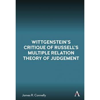 Wittgenstein's Critique of Russell: Multiple Relation Theory of Judgement (Anthem Studies in Wittgenstein)