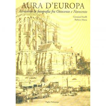 Aura d'Europa. Attraverso la fotografia fra Ottocento e Novecento