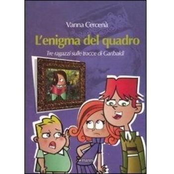 L'enigma del quadro. Tre ragazzi sulle tracce di Garibaldi