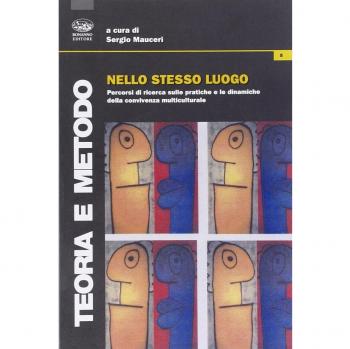 Nello stesso luogo. Percorsi di ricerca sulle pratiche e le dinamiche della convivenza interculturale