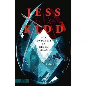 Jess Kidd Die Ewigkeit In Einem Glas: Roman