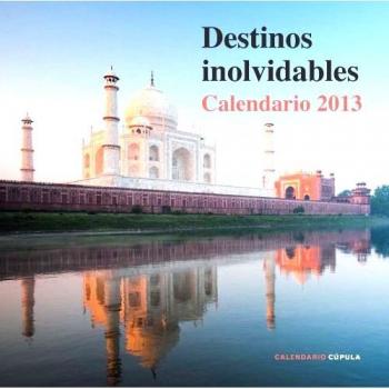 Calendario Destinos inolvidables 2013