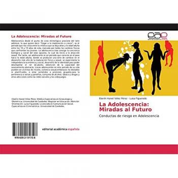 La Adolescencia: Miradas al Futuro: Conductas de riesgo en Adolescencia