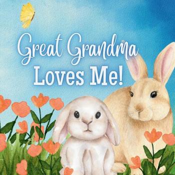 Great Grandma Loves Me! : Generational Love, by Joy Joyfully