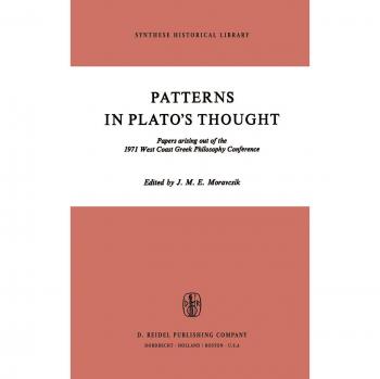 Patterns in Plato’s Thought: Papers arising out of the 1971 West Coast Greek Philosophy Conference: 6
