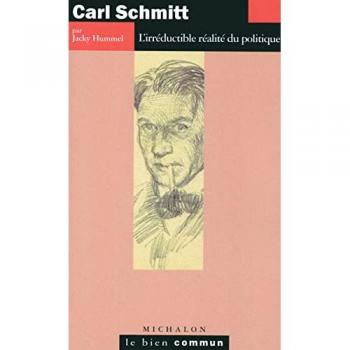Carl Schmitt : L'irréductible réalité du politique (Bien Commun)