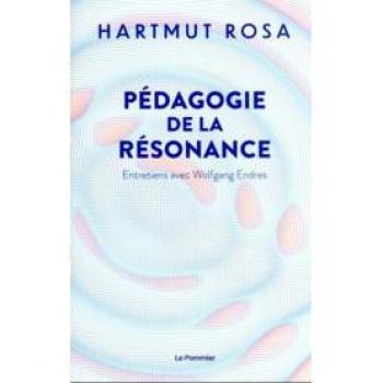 Pédagogie de la résonance: Entretiens avec Wolfgang Endres