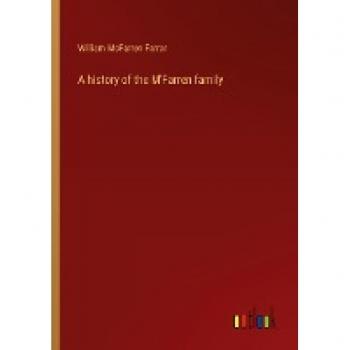 Farrar, William McFarren: A history of the M'Farren family