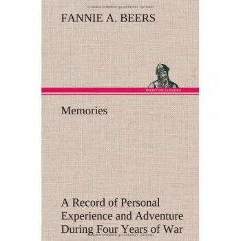 Memories A Record of Personal Experience and Adventure During Four Years of War