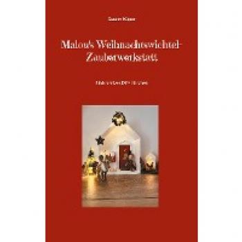 Malou's Weihnachtswichtel-Zauberwerkstatt: Ein kreatives DIY-Märchen