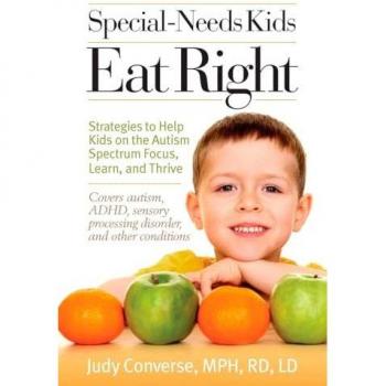 Special-Needs Kids Eat Right: Strategies to Help Kids on the Autism Spectrum Focus, Learn, and Thrive