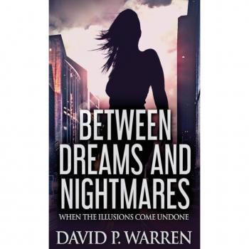 Warren, David P.: Between Dreams and Nightmares