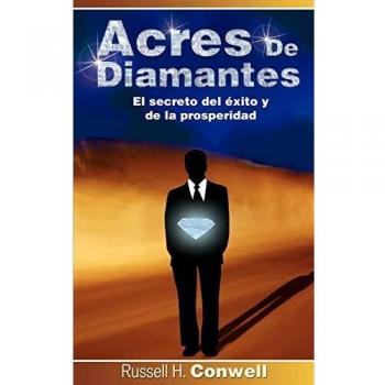 Acres de Diamantes : El Secreto del Exito y de La Prosperidad, by Russell Herman Conwell