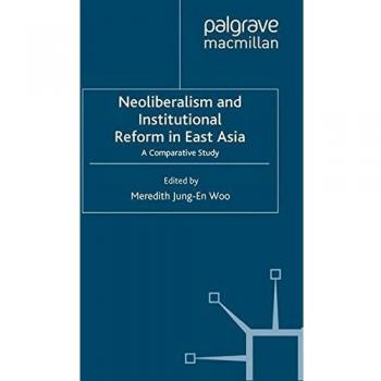 Neoliberalism and institutional reform in east asia a comparative study