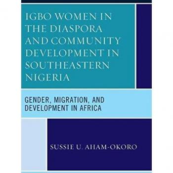 Igbo Women in the Diaspora and Community Development in Southeastern Nigeria: Gender, Migration, and Development in Africa