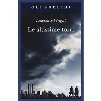 Le altissime torri. Come al-Qaeda giunse all'11 settembre