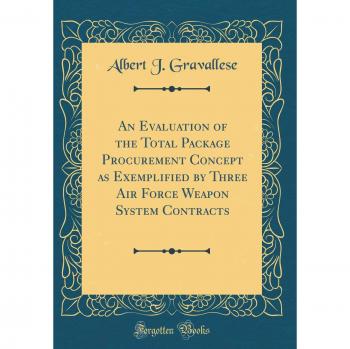 An Evaluation of the Total Package Procurement Concept as Exemplified by Three Air Force Weapon System Contracts