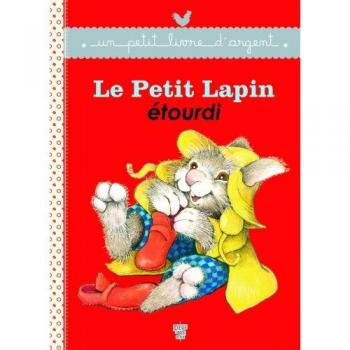 Un Petit Livre D'Argent...: Le Petit Lapin Etourdi