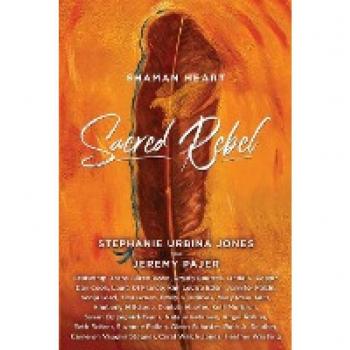 Shaman Heart: Sacred Rebel