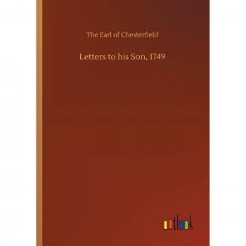 Letters to his Son, 1749