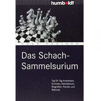 Das Schach-Sammelsurium: Tag für Tag Anekdoten, Kurioses, Kalendarium, Biografien, Partien und Rekorde (humboldt