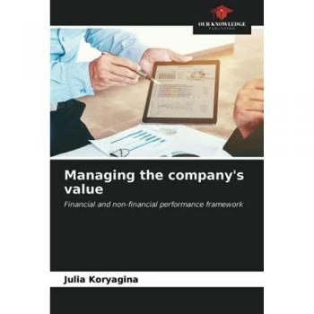 Managing the company's value: Financial and non-financial performance framework