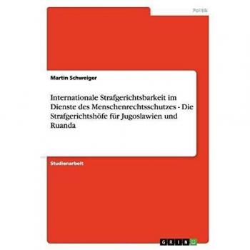 Internationale Strafgerichtsbarkeit im Dienste des Menschenrechtsschutzes
