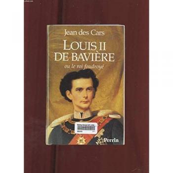 Louis II de Bavière ou Le roi foudroyé