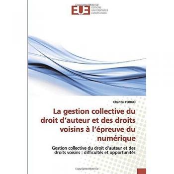 La gestion collective du droit d'auteur et des droits voisins à l'épreuve du numérique