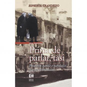 Prima de parlar, tasi. Proverbi, parole e parolacce da non dimenticare