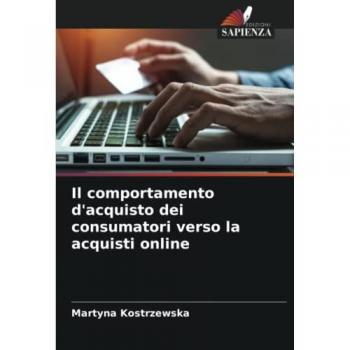 Kostrzewska, Martyna: Il comportamento d'acquisto dei consumatori verso la acquisti online