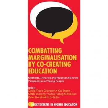 Combatting Marginalisation by Co-Creating Education: Methods, Theories and Practices from the Perspectives of Young People (Great Debates in Higher Education)