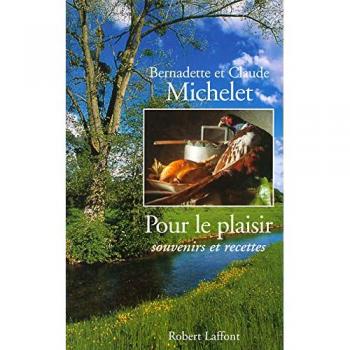 Claude Michelet Pour Le Plaisir. Souvenirs Et Recettes