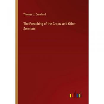The Preaching of the Cross and Other Sermons