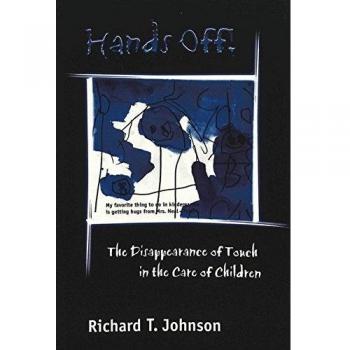 Hands Off!: The Disappearance of Touch in the Care of Children