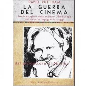 La guerra del cinema. Storia e ragioni dello scontro USA-Europa dal secondo dopoguerra a oggi