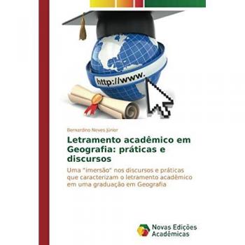 Letramento acadêmico em Geografia: práticas e discursos: Uma imersão nos discursos e práticas que caracterizam o letramento acadêmico em uma graduação em Geografia