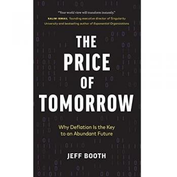 The Price of Tomorrow: Why Deflation is the Key to an Abundant Future