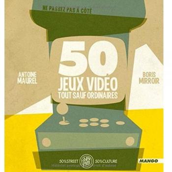Antoine Maurel 50 Jeux Vidéos Tout Sauf Ordinaires