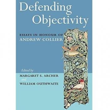 Defending Objectivity: Essays in Honour of Andrew Collier (Critical Realism: Interventions)
