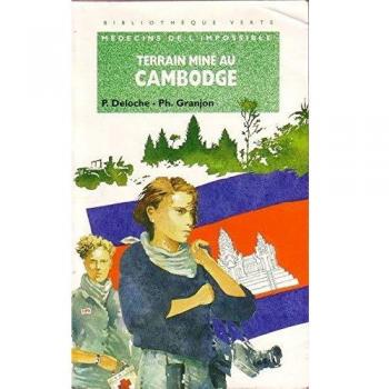 Médecins de l'impossible, Tome 5 : Terrain miné au Cambodge (Bibliothèque Verte)