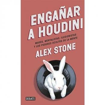 Engañar a Houdini: Magos, mentalistas, ilusionistas y los poderes ocultos de la mente (Tapa blanda).